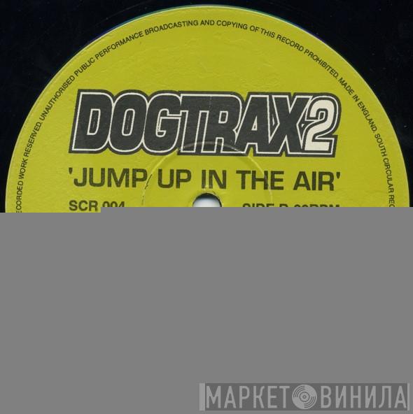 Dogtrax - Jump Up In The Air