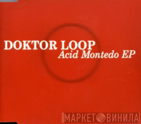  Doktor Loop  - Acid Montedo EP