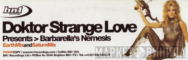 Doktor Strange Love - Barbarella's Nemesis