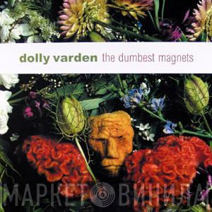 Dolly Varden - The Dumbest Magnets