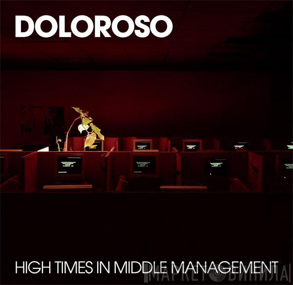  Doloroso  - High Times In Middle Management