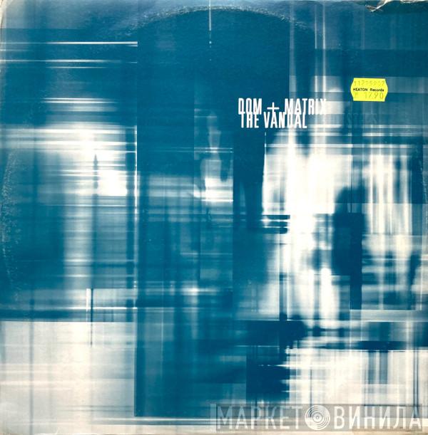 Dom & Roland, Matrix - The Vandal / Footsteps