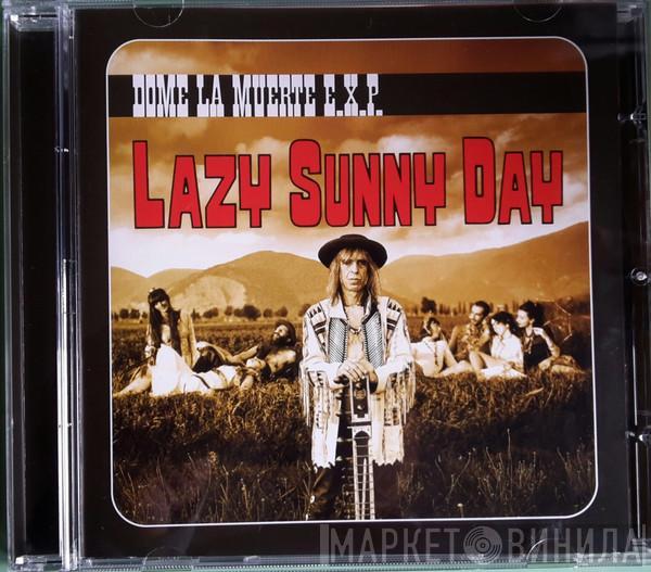  Dome La Muerte E.X.P.  - Lazy Sunny Day