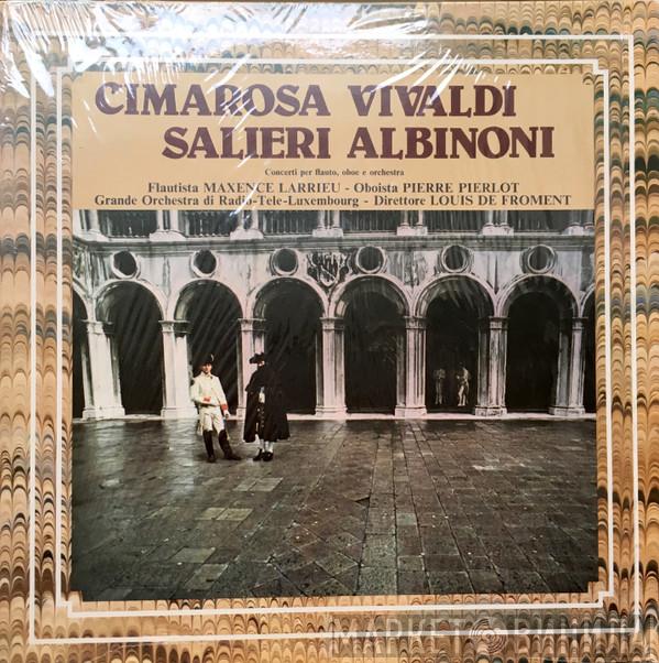 , Domenico Cimarosa , Antonio Vivaldi , Antonio Salieri , Tomaso Albinoni , Maxence Larrieu  Pierre Pierlot  - Concerti per flauto, oboe e orchestra