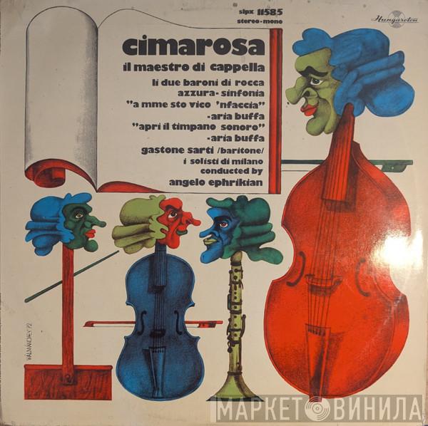 - Domenico Cimarosa , Gastone Sarti , I Solisti Di Milano  Angelo Ephrikian  - Il Maestro Di Capella