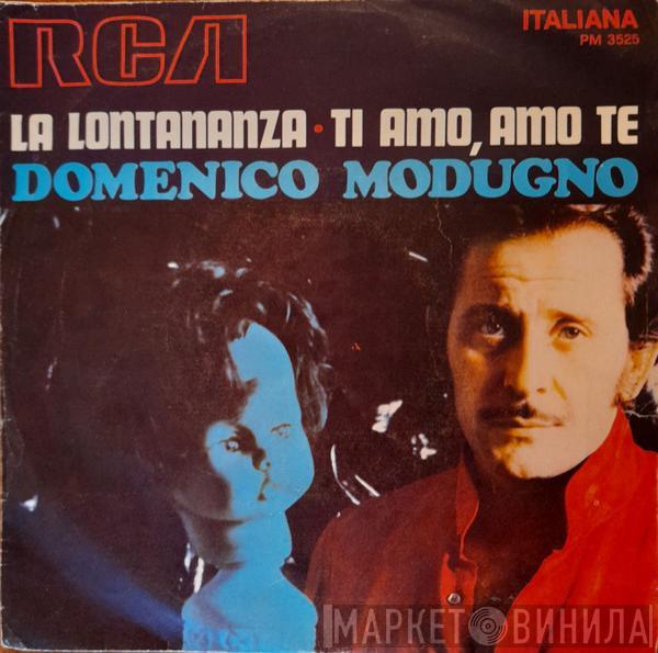  Domenico Modugno  - La Lontananza / Ti Amo, Amo Te