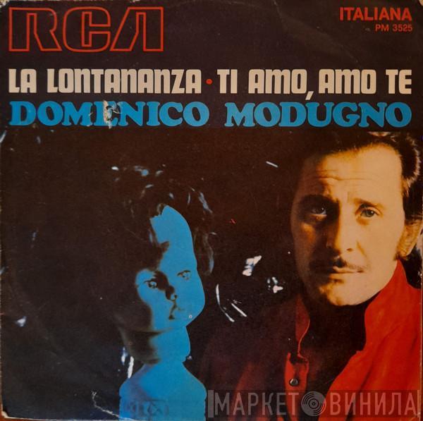  Domenico Modugno  - La Lontananza / Ti Amo, Amo Te