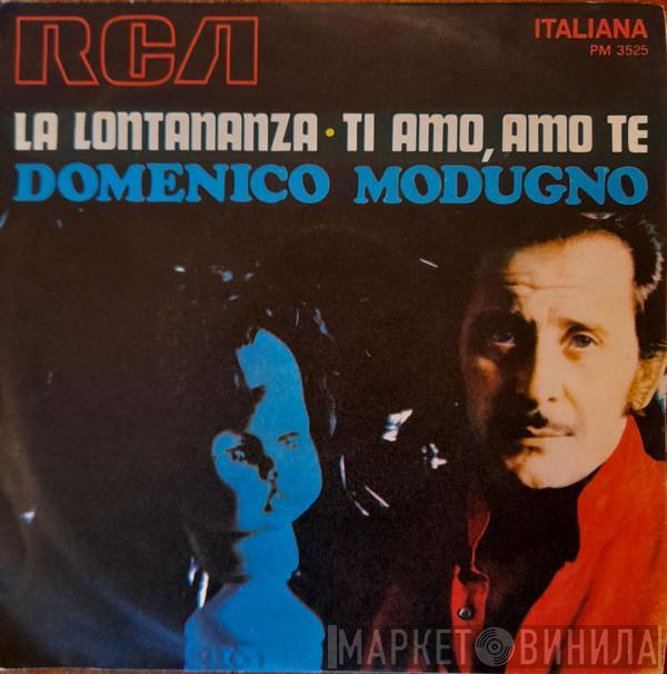  Domenico Modugno  - La Lontananza / Ti Amo, Amo Te