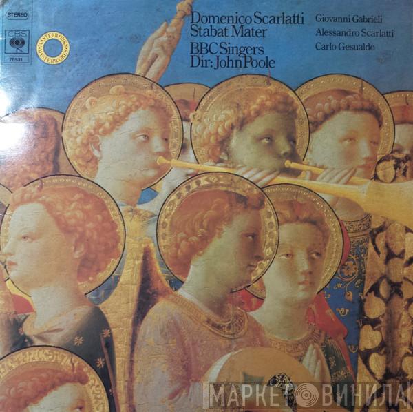 Domenico Scarlatti, Alessandro Scarlatti, Giovanni Gabrieli, Carlo Gesualdo, BBC Singers, John Poole  - Stabat Mater