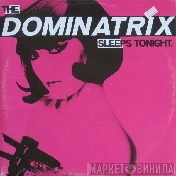  Dominatrix  - The Dominatrix Sleeps Tonight