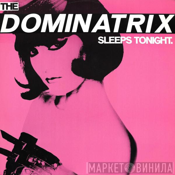  Dominatrix  - The Dominatrix Sleeps Tonight