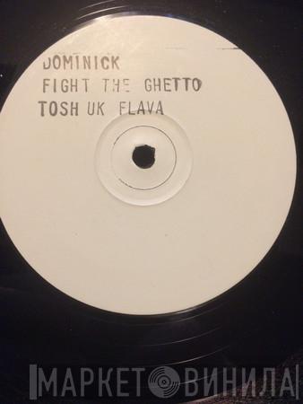 Dominic  - Fight The Ghetto