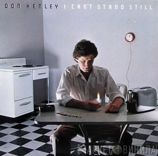 Don Henley - I Can't Stand Still