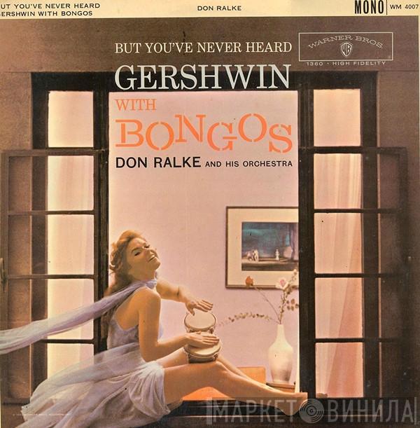 Don Ralke Orchestra - But You've Never Heard Gershwin With Bongos