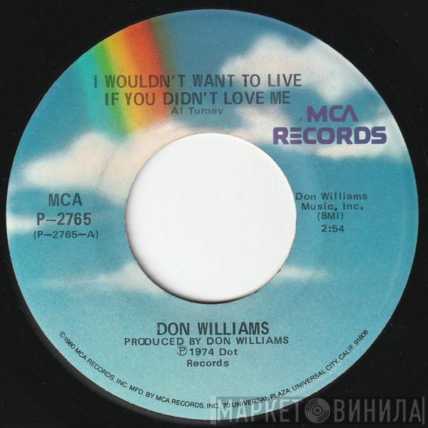 Don Williams  - I Wouldn't Want To Live If You Didn't Love Me