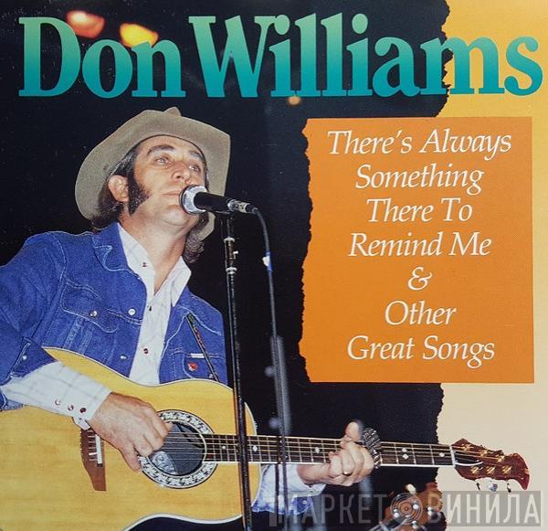  Don Williams   - There´s Always Something There To Remind Me