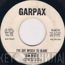 Don Wyatt - I've Got Myself To Blame