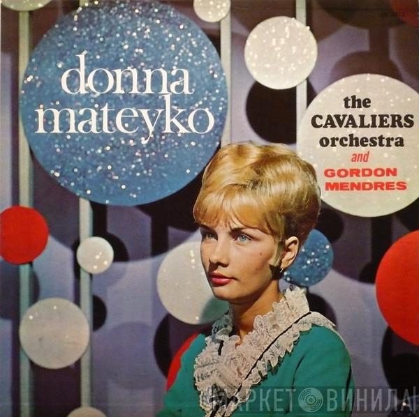 Donna Mateyko, The Cavaliers Orchestra , Gordon Mendres - Donna Mateyko