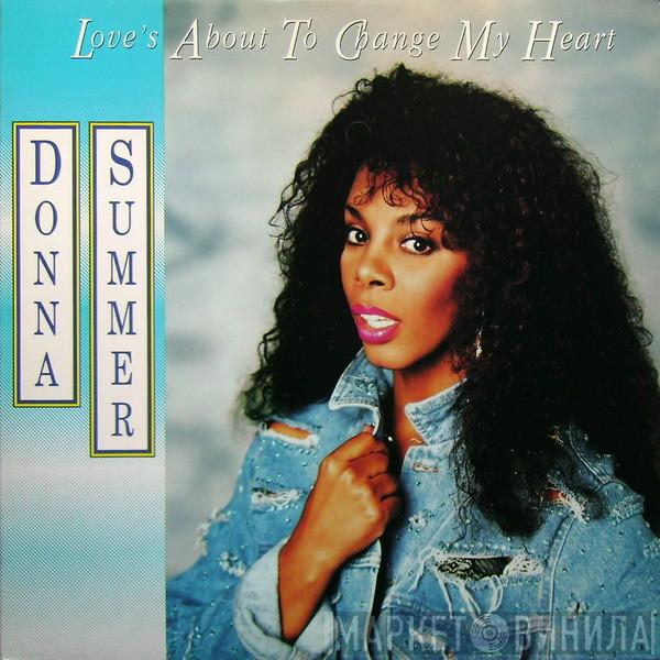  Donna Summer  - Love's About To Change My Heart