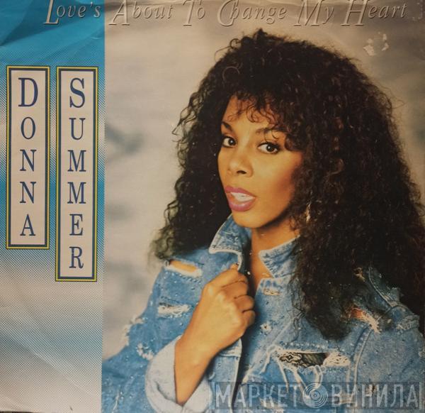  Donna Summer  - Love's About To Change My Heart