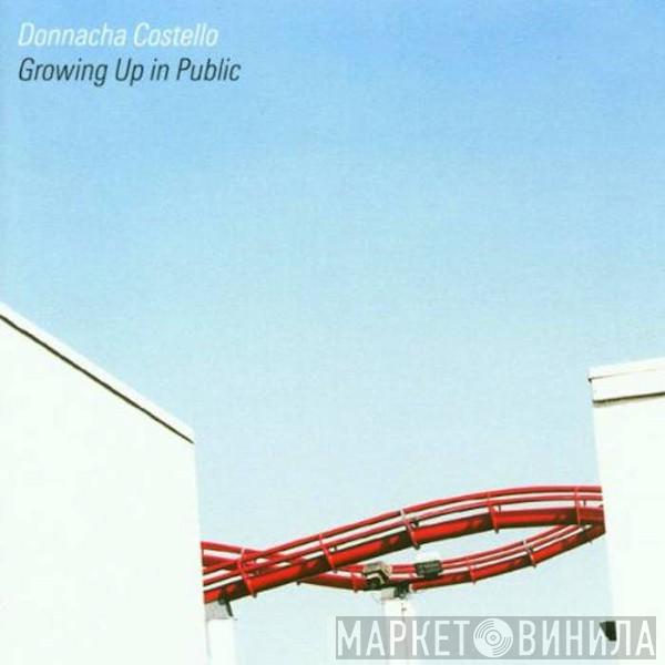 Donnacha Costello - Growing Up In Public
