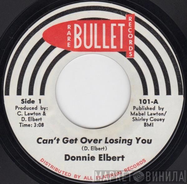  Donnie Elbert  - Can't Get Over Losing You / I Got To Get Myself Together