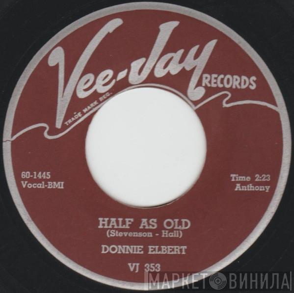  Donnie Elbert  - Half As Old / Baby Let Me Love You Tonite