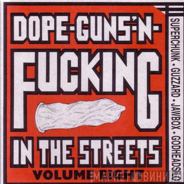  - Dope-Guns-'N-Fucking In The Streets Volume Eight