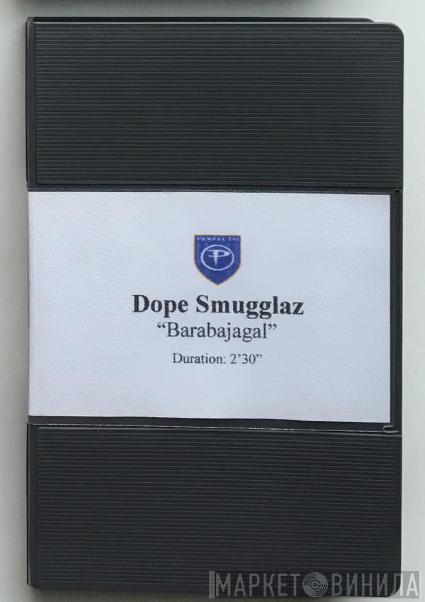  Dope Smugglaz  - Barabajagal