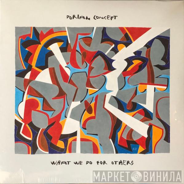 Dorian Concept - What We Do For Others