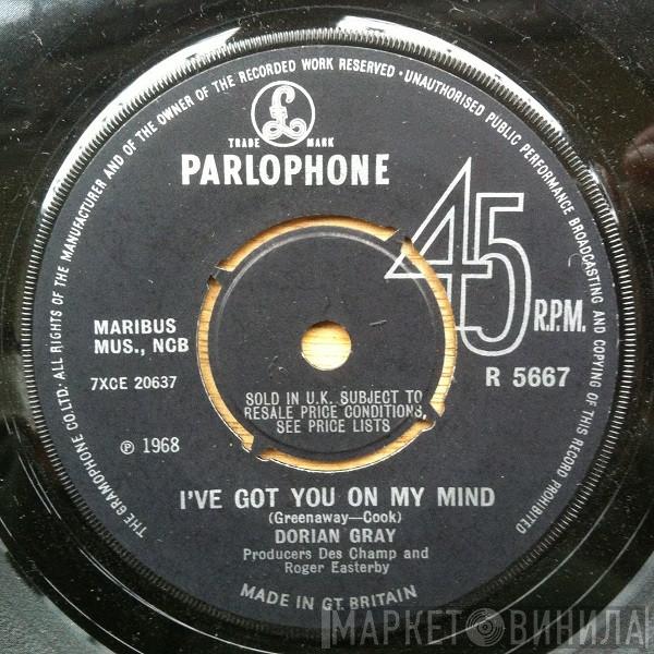 Dorian Gray  - I've Got You On My Mind
