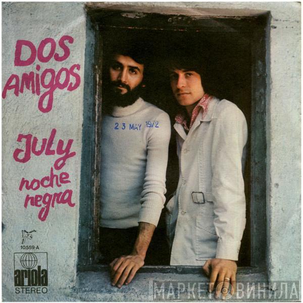 Dos Amigos  - July