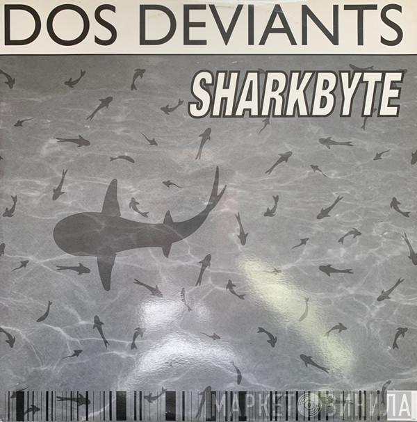 Dos Deviants - Sharkbyte