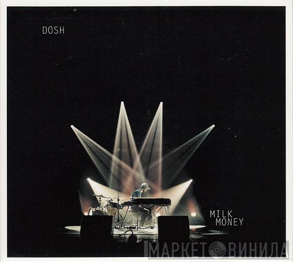  Dosh  - Milk Money