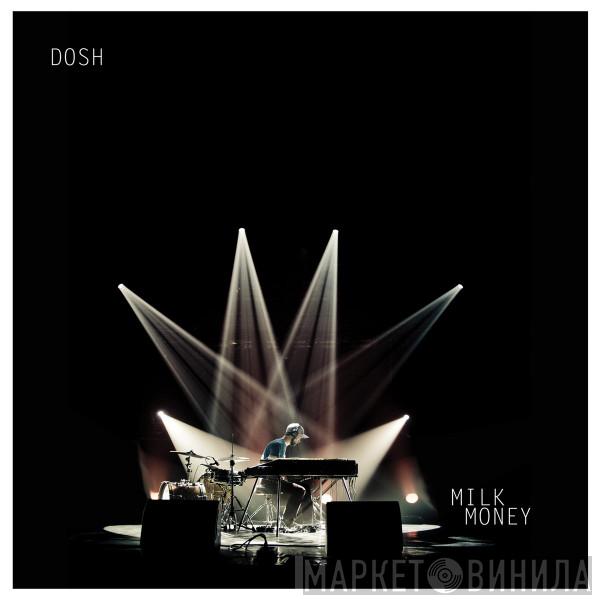  Dosh  - Milk Money