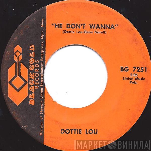Dottie Lou - He Don't Wanna / Every Fool Has A Rainbow
