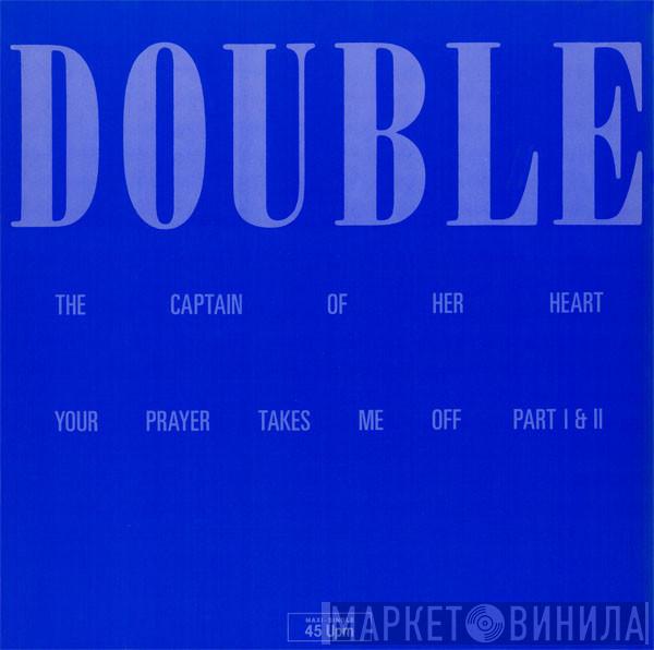  Double  - Your Prayer Takes Me Off / The Captain Of Her Heart