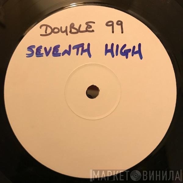  Double 99  - 7th High