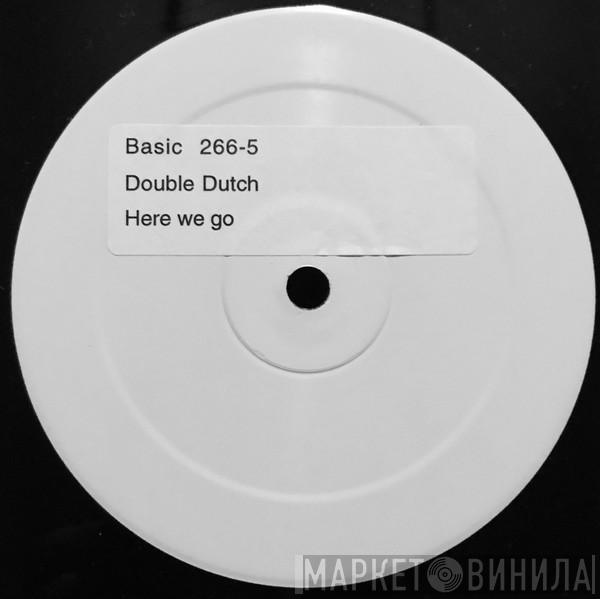 Double Dutch  - Here We Go...!
