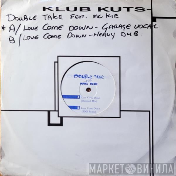Double Take, MC Kie - Love Come Down
