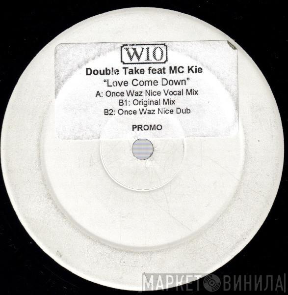 Double Take, MC Kie - Love Come Down