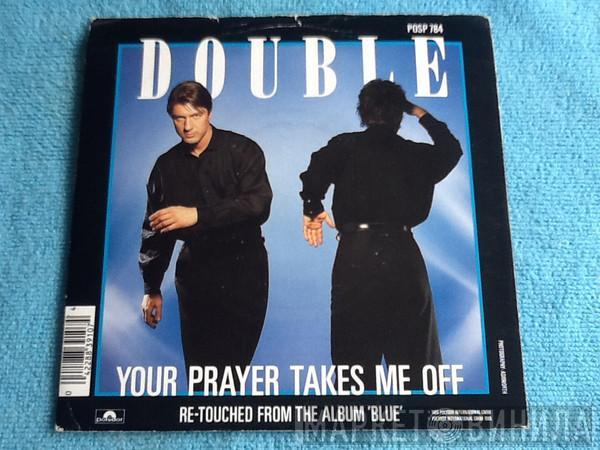 Double - Your Prayer Takes Me Off