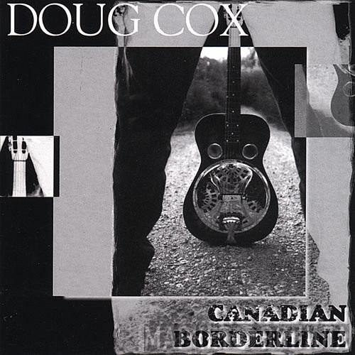 Doug Cox  - Canadian Borderline