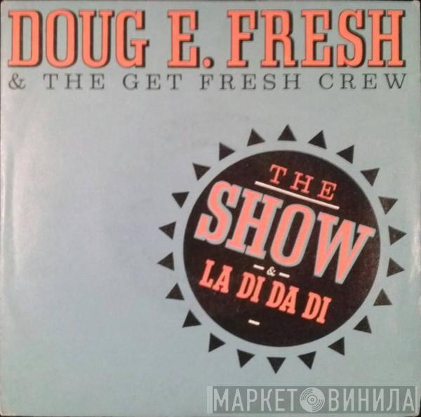  Doug E. Fresh And The Get Fresh Crew  - The Show / La Di Da Di