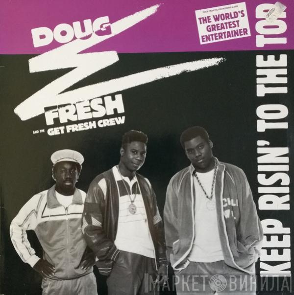  Doug E. Fresh And The Get Fresh Crew  - Keep Risin' To The Top