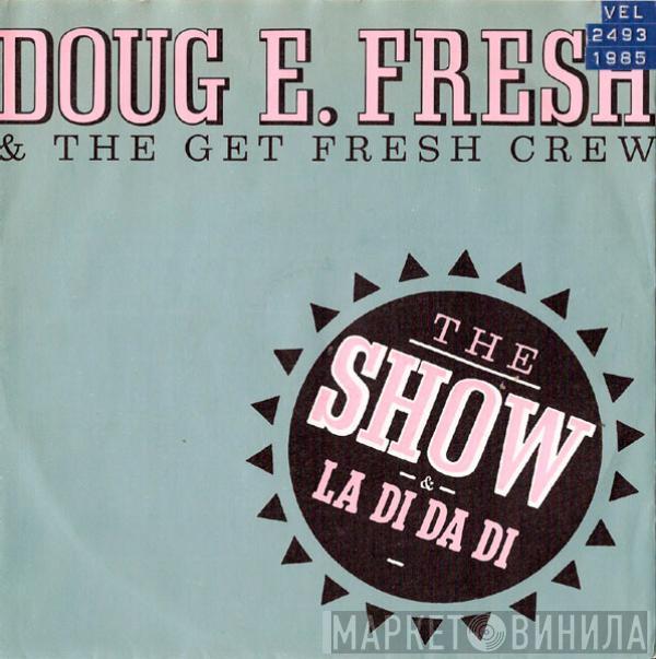  Doug E. Fresh And The Get Fresh Crew  - The Show & La Di Da Di