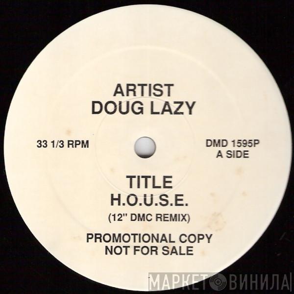  Doug Lazy  - H.O.U.S.E.