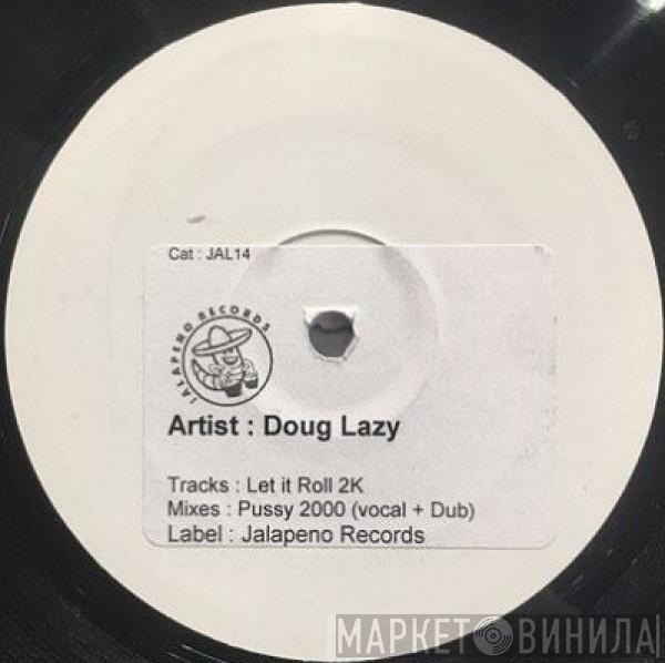 Doug Lazy - Let It Roll (Pussy 2000 Mixes)