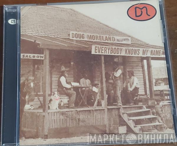 Doug Moreland - Everybody Knows My Name