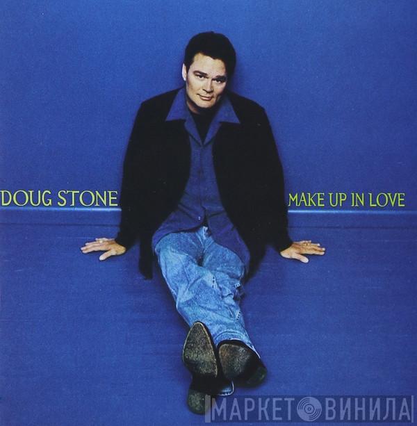 Doug Stone - Make Up In Love